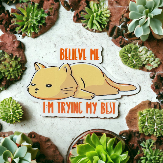 Believe Me I'm Trying My Best Cat Sticker