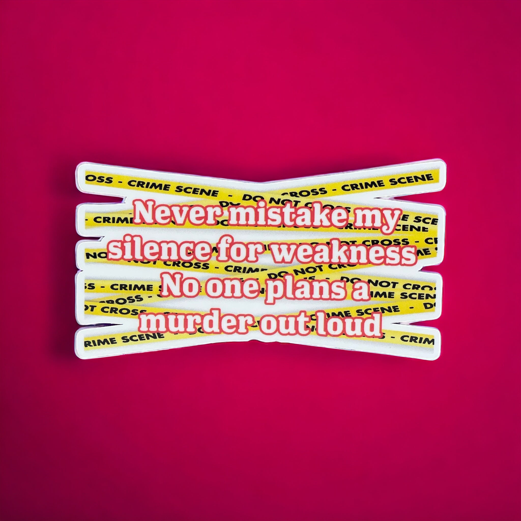 Never Mistake My Silence for Weakness Sticker
