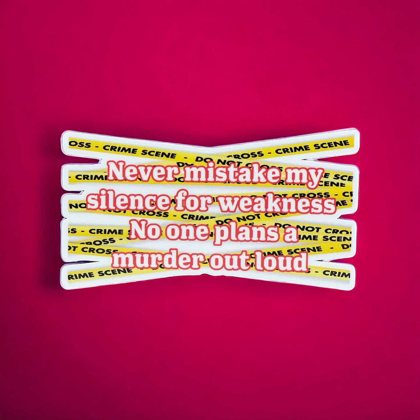 Never Mistake My Silence for Weakness Sticker