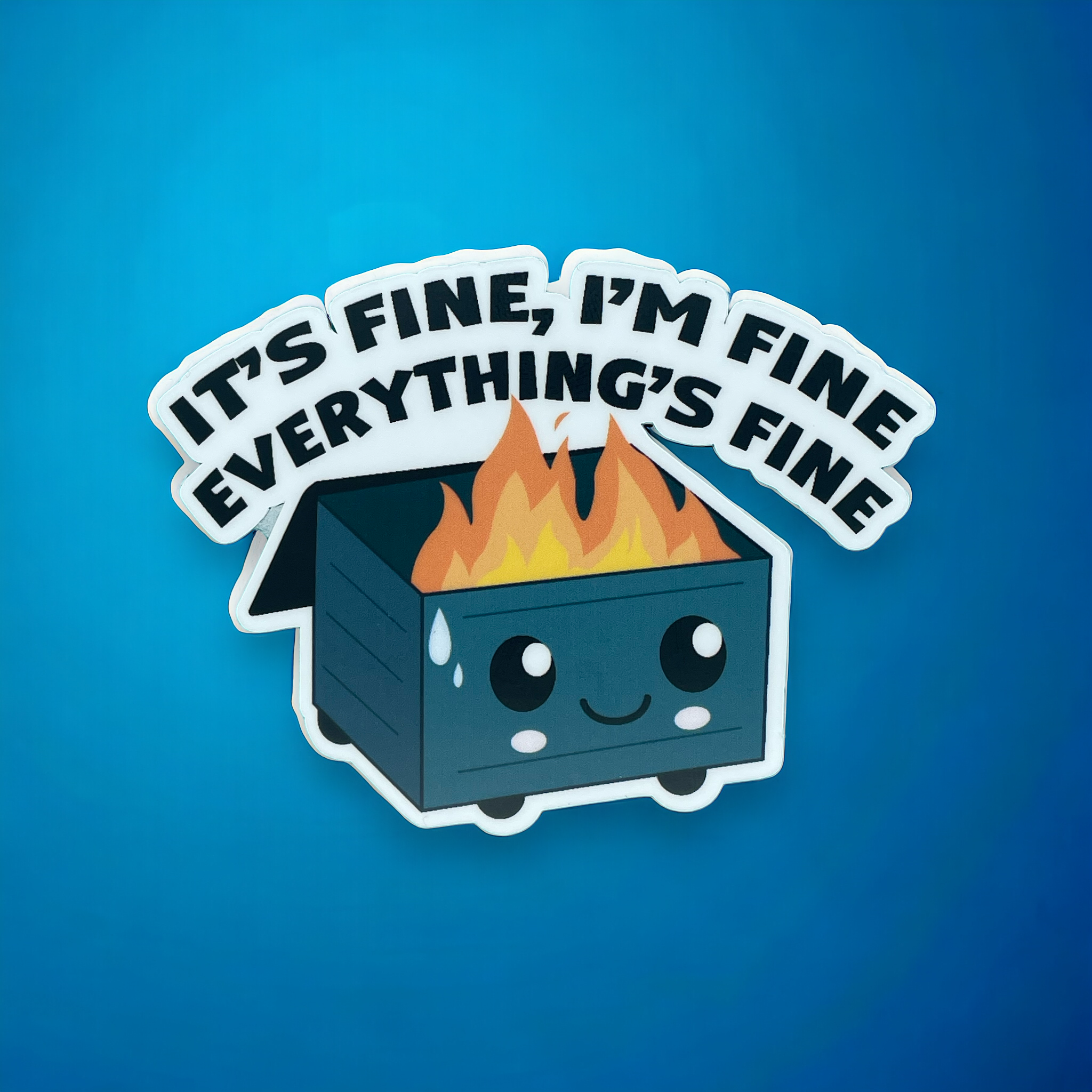 It's Fine I'm Fine Everthing's Fine Dumpster Sticker