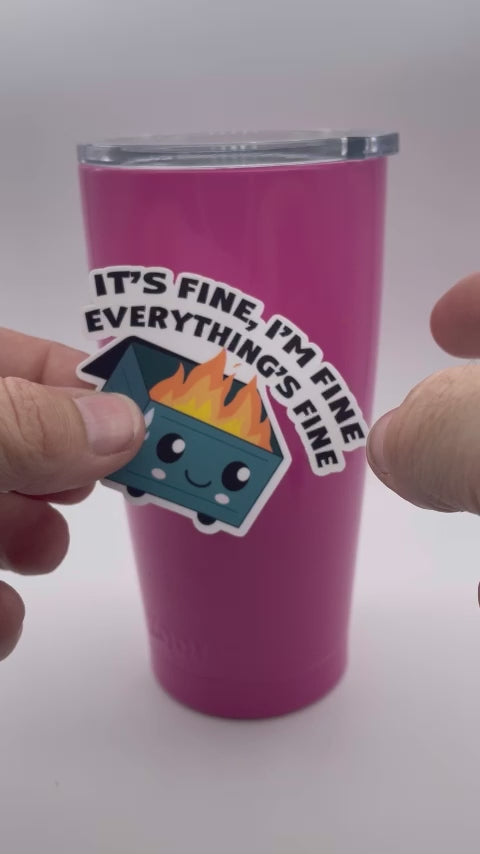 It's Fine I'm Fine Everthing's Fine Dumpster Sticker-3