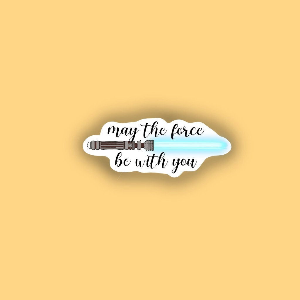 May the Force be with You Sticker | Matte | Water Resistant