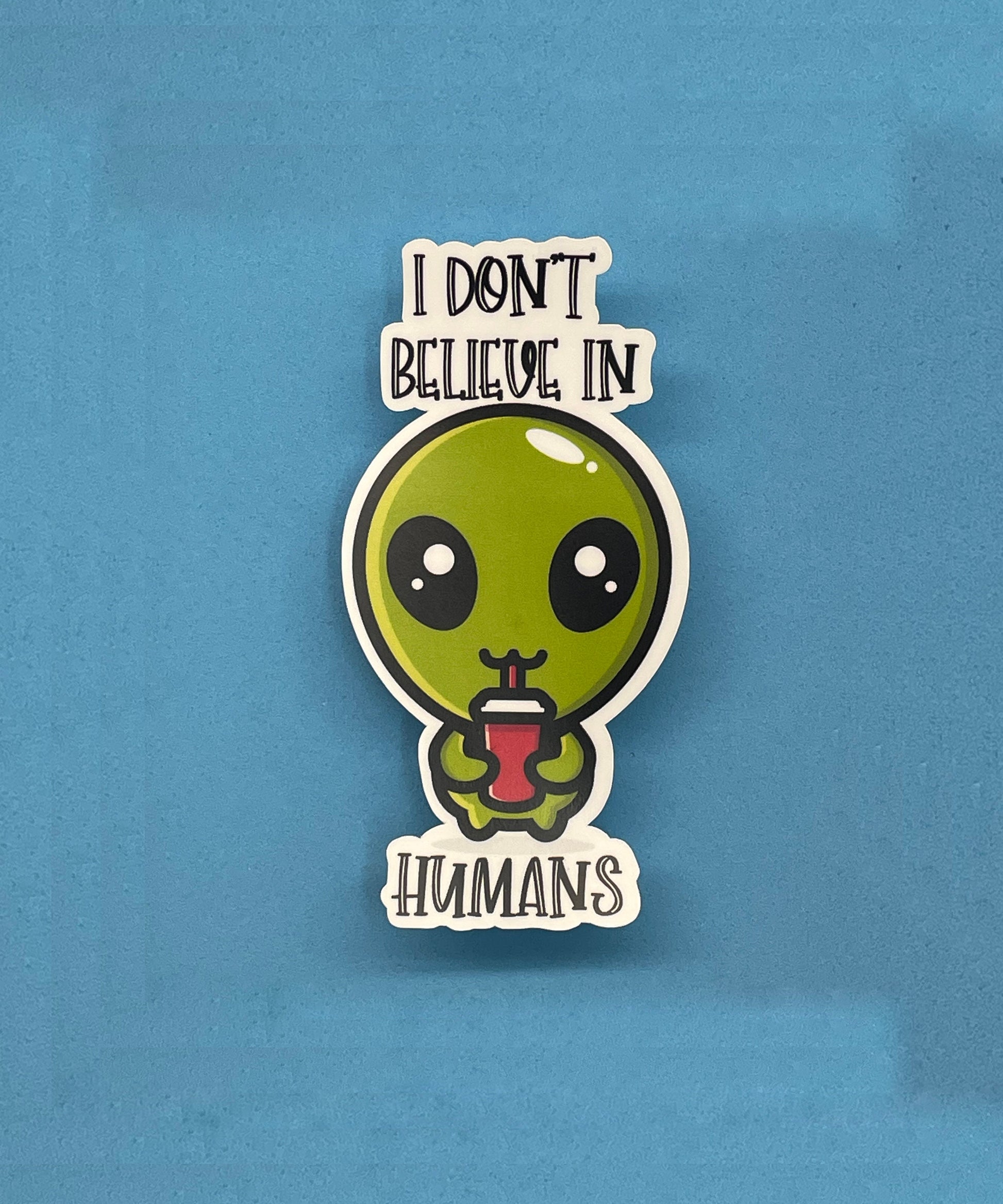I Don't Believe in Humans Sticker