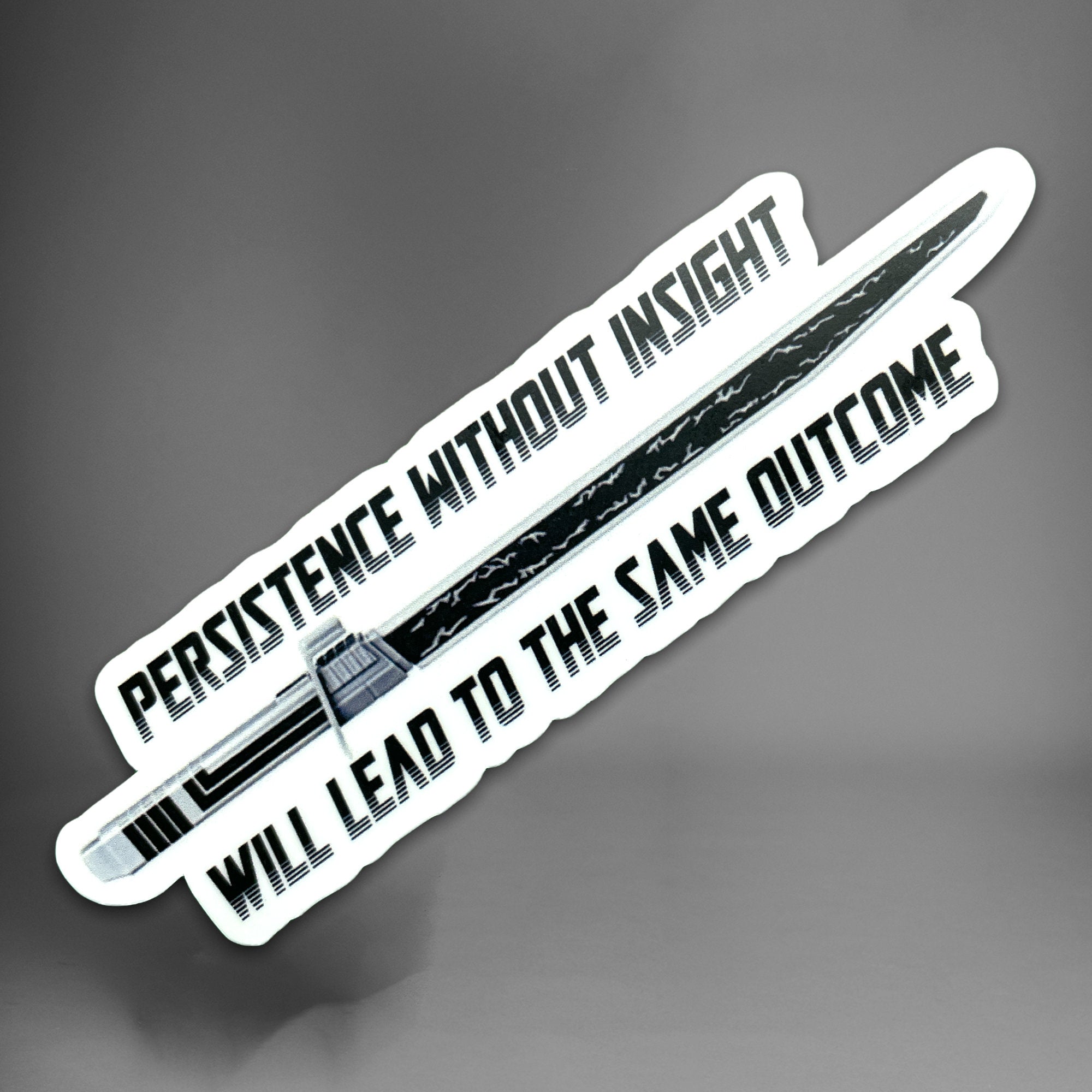 Persistance Without Insight Will Lead To The Same Outcome Sticker | Water Resistant | Matte